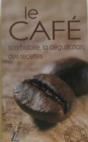 Le café : son histoire, la dégustation, des recettes