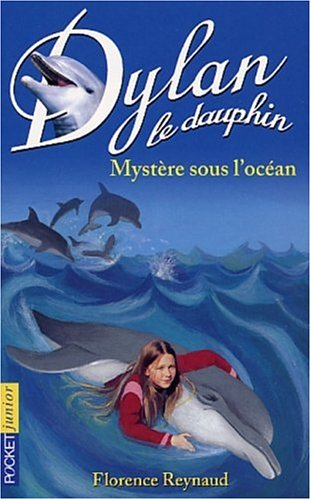 Dylan le dauphin. Vol. 7. Mystère sous l'océan