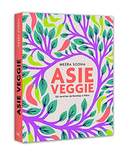 Asie veggie : 120 recettes de Bombay à Pékin