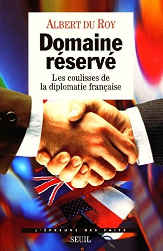 domaine reserve. les coulisses de la diplomatie française