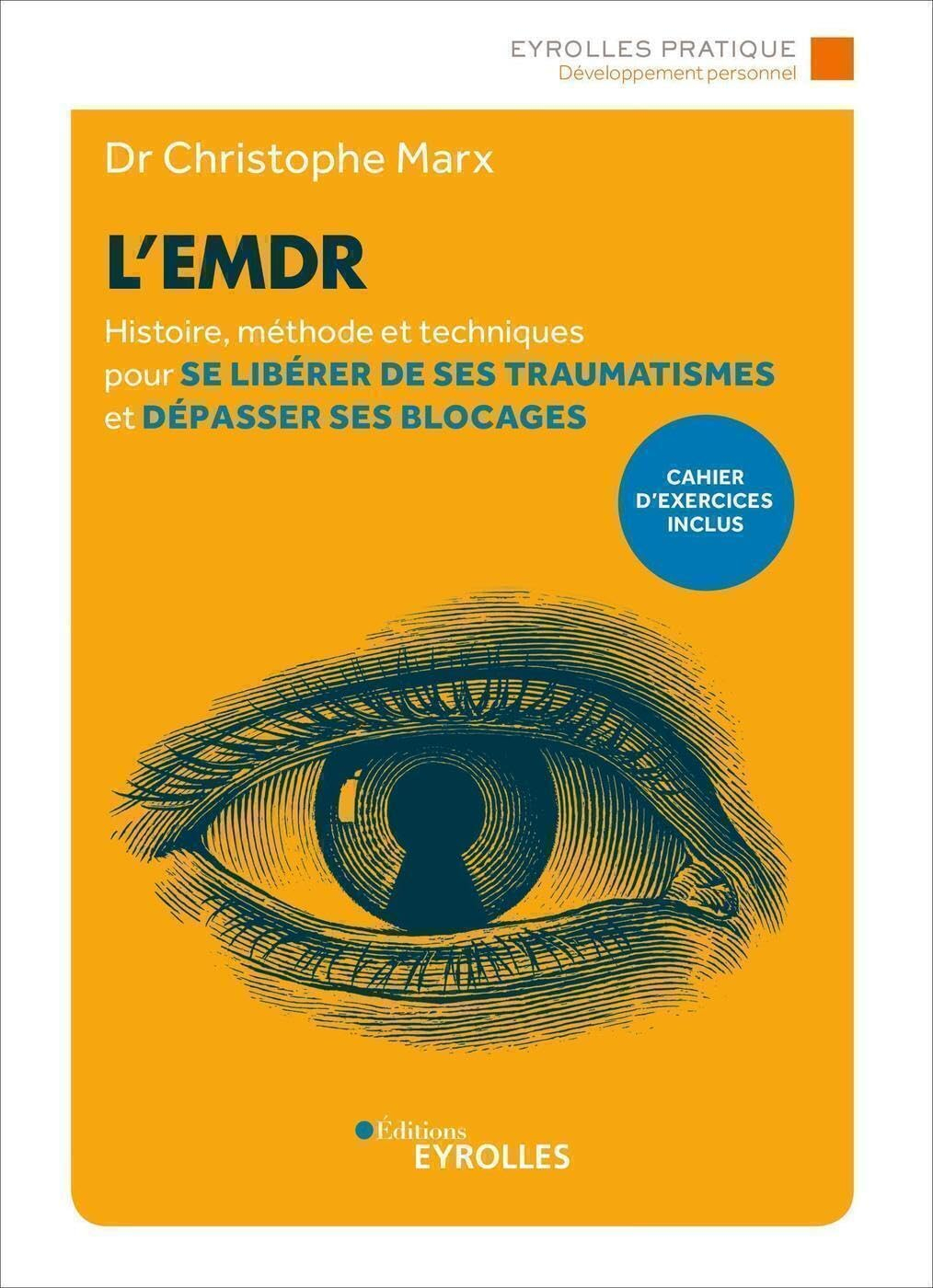 L'EMDR : histoire, méthode et techniques pour se libérer de ses traumatismes et dépasser ses blocage