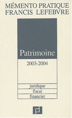 mémento patrimoine 2003-2004 : juridique, fiscal, financier