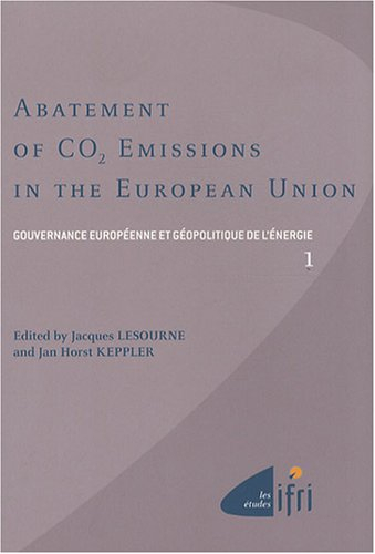 Gouvernance européenne et géopolitique de l'énergie. Vol. 1. Abatement of CO2 emissions in the Europ
