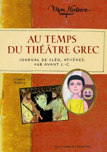 Au temps du théâtre grec : journal de Cléo, Athènes, 468 avant J.-C.
