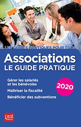 Associations : le guide pratique 2020 : gérer les salariés et les bénévoles, maîtriser la fiscalité,