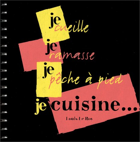 Je cueille, je ramasse, je pêche à pied et je cuisine