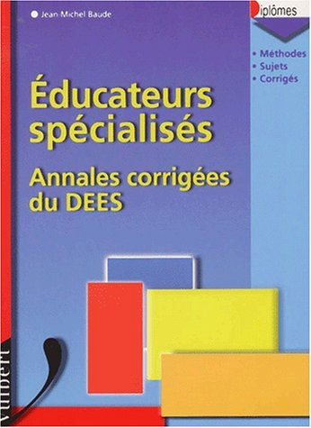 Educateurs spécialisés. : Annales corrigées du DEES