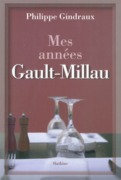 Mes années Gault Millau : récit-mémoires