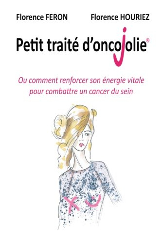 petit traité d'oncojolie: ou comment renforcer son énergie vitale pour combattre un cancer du sein