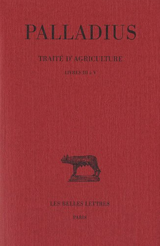 Traité d'agriculture. Vol. 2. Livres III à V