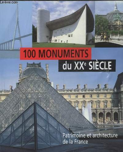100 monuments du xxe siècle : patrimoine et architecture de la france