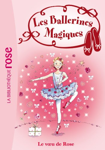Les ballerines magiques. Vol. 12. Le voeu de Rose