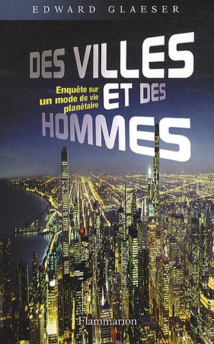 Des villes et des hommes : enquête sur un mode de vie planétaire