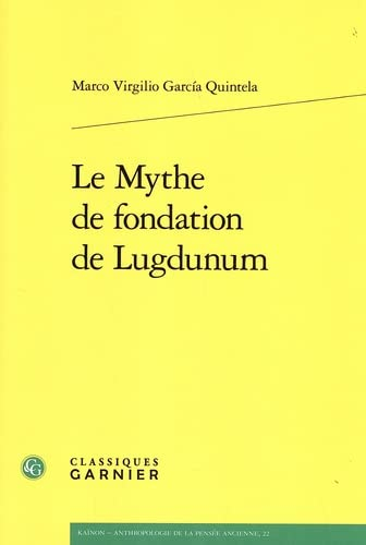 Le mythe de fondation de Lugdunum