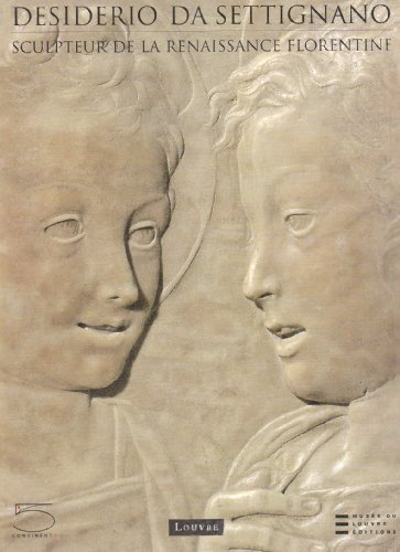 Desiderio Da Settignano : sculpteur de la Renaissance florentine