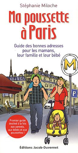 Ma poussette à Paris : guide des bonnes adresses pour les mamans, leur famille et leur bébé