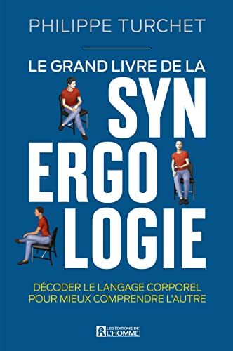 Le grand livre de la synergologie : Décoder le langage corporel pour améliorer la relation