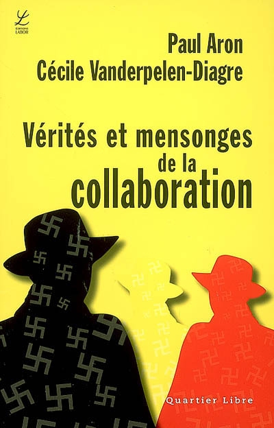 Vérités et mensonges de la collaboration : trois écrivains racontent leur guerre (Raymond De Becker,