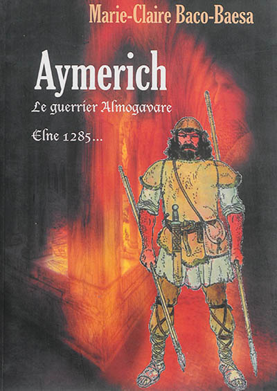Aymerich : le guerrier almogavare