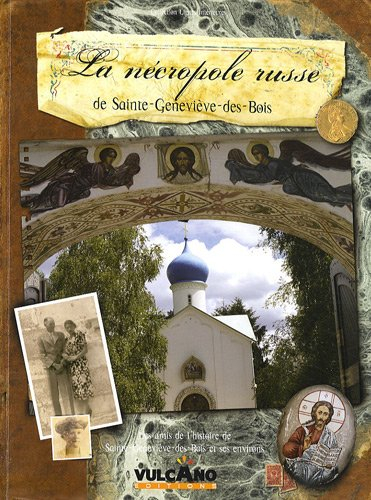 La Nécropole russe de Sainte-Geneviève-des-Bois