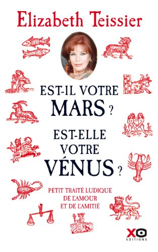 Est-il votre Mars ? Est-elle votre Vénus ? : petit traité ludique de l'amour et de l'amitié