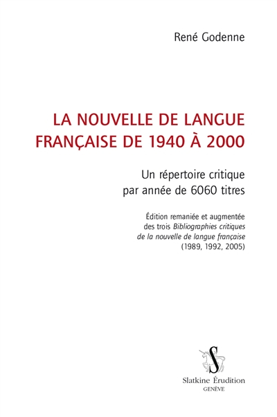 La nouvelle de langue française de 1940 à 2000 : un répertoire critique par année de 6.060 titres : - René Godenne