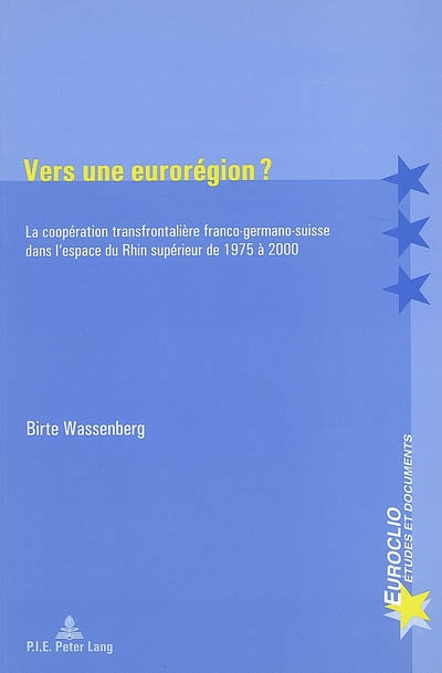 Vers une eurorégion ? : la coopération transfrontalière franco-germano-suisse dans l'espace rhénan d