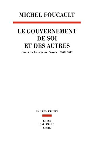 Le gouvernement de soi et des autres. Le gouvernement de soi et des autres : cours au Collège de Fra