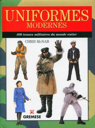 Uniformes modernes : 300 tenues militaires du monde entier