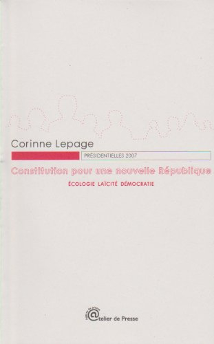 Constitution pour une nouvelle République : écologie, laïcité, démocratie : présidentielles 2007
