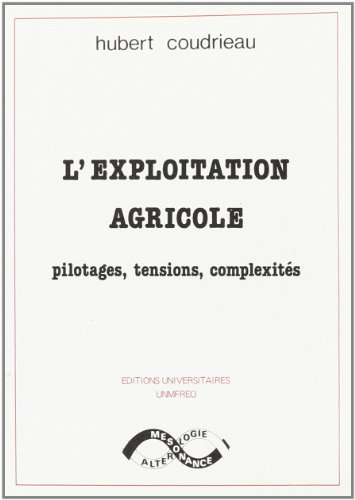 L'Exploitation agricole : pilotages, tensions, complexités