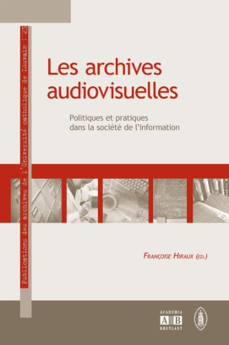Les archives audiovisuelles : politiques et pratiques dans la société de l'information