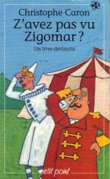 Z'avez pas vu Zigomar ? : un livre-devinette