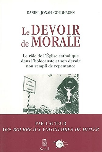 Le devoir de morale : le rôle de l'Église catholique dans l'holocauste et son devoir non rempli de r