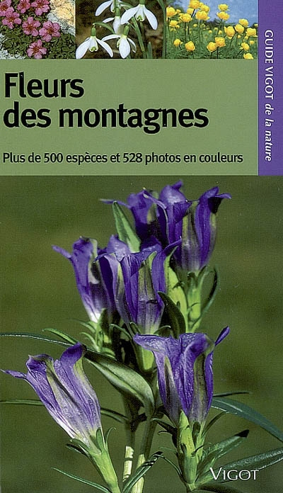 Fleurs des montagnes : plus de 500 espèces et 528 photos en couleurs