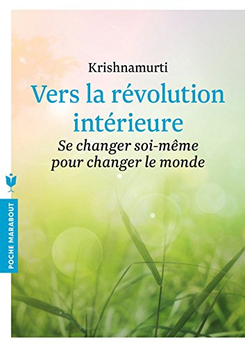 Vers la révolution intérieure : se changer soi-même pour changer le monde