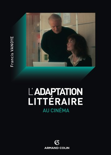 L'adaptation littéraire au cinéma : formes, usages, problèmes