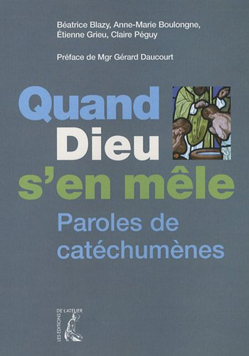 Quand Dieu s'en mêle : paroles de catéchumènes