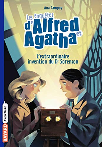 Les enquêtes d'Alfred et Agatha. Vol. 3. L'extraordinaire invention du Dr Sorenson