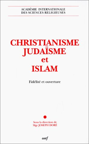 Christianisme, judaïsme et islam : fidelité et ouverture