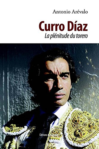 Curro Diaz : la plénitude du torero