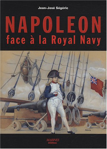 Napoléon face à la Royal Navy : puissance navale et chute de l'Empire : essai