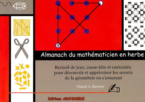 almanach du mathematicien en herbe recueil de jeux pour découvrir les secrets de la géometrie