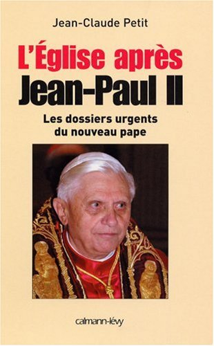 L'Eglise après Jean-Paul II : les dossiers du nouveau pape