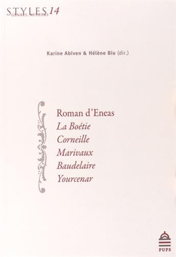 Styles, genres, auteurs. Vol. 14. Roman d'Eneas, La Boétie, Corneille, Marivaux, Baudelaire, Yourcen