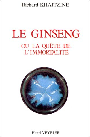Histoire du ginseng ou la Quête de l'immortalité