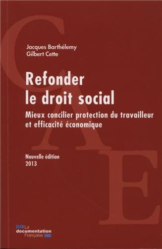 Refonder le droit social : mieux concilier protection du travailleur et efficacité économique