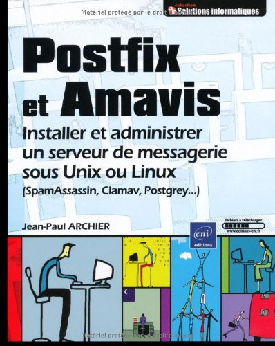 Postfix et Amavis : installer et administrer un serveur de messageries sous Unix ou Linux (SpamAssas