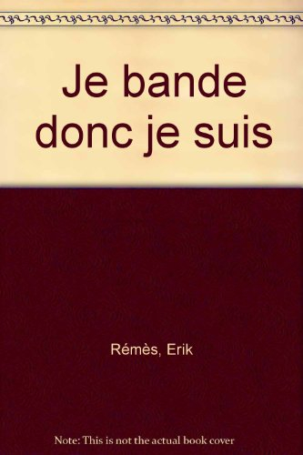 Je bande donc je suis