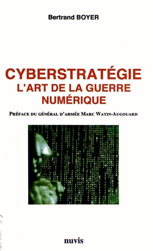 Cyberstratégie : l'art de la guerre numérique